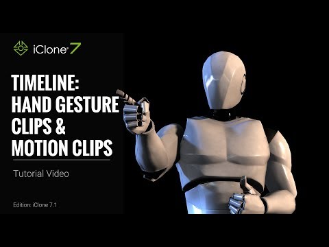 iClone 7.1 Tutorial - Timeline: Hand Gesture Clips and Motion Clips