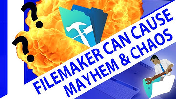 FileMaker Can Cause Mayhem and Chaos