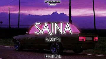 Sajna - Caps (Official 4K Lyric Music Video) (Produced By Naz6m) - Rahul Sharma | NO FILTR RECORDS