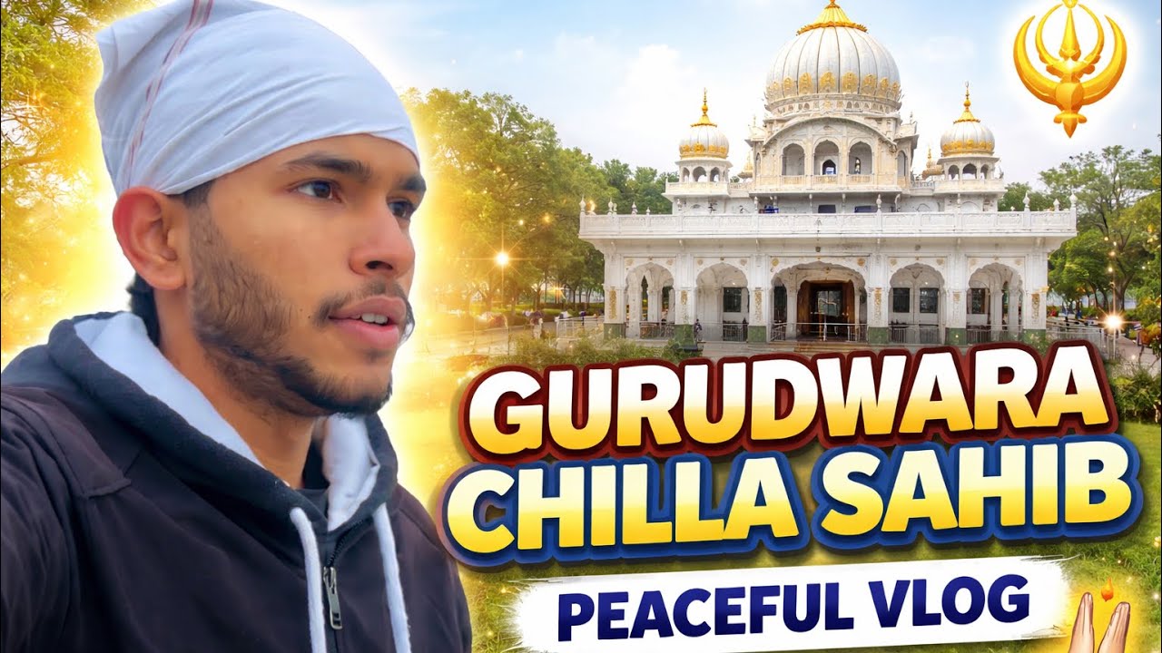 Aaj Kay Din ki shuruvaat Gurudwara Chilla Sahib sa 🪯| 