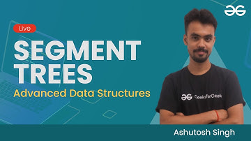 Advanced Data Structures : Session 8 |  Segment Trees | Ashutosh Singh