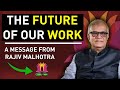 A message from Rajiv Malhotra, The future of Infinity Foundation