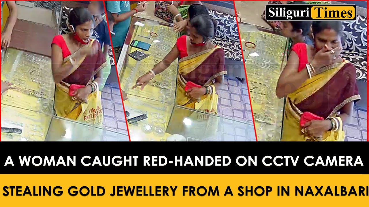 A woman caught red-handed on CCTV camera stealing gold jewellery from a ...
