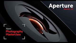 Episode 2 - Exploring Aperture on the Xiaomi 14 Series | #XiaomiPhotographyMasterclass