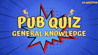 Pub Quiz General Knowledge - 40 Question