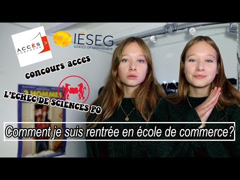 ENTRER EN ÉCOLE DE COMMERCE * RÉUSSIR LE CONCOURS ACCES ? ( oral,ecrits,conseils...)