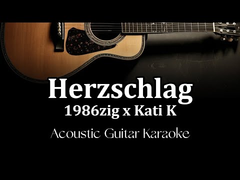 1986zig x Kati K - Herzschlag (Acoustic Guitar Karaoke)