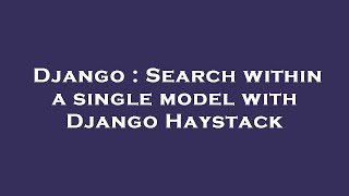 Django : Search within a single model with Django Haystack