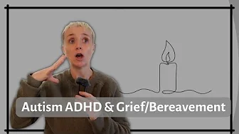 Autism, ADHD & Grief | Coping with Loss, Bereavement