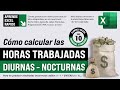 Cómo Calcular Las HORAS TRABAJADAS Diurnas y Nocturnas en Excel