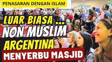 VIRAL LUAR BIASA WARGA NON MUSLIM ARGENTINA AMERIKA LATIN RAME-RAME MENYERBU MASJID DAN MASUK ISLAM