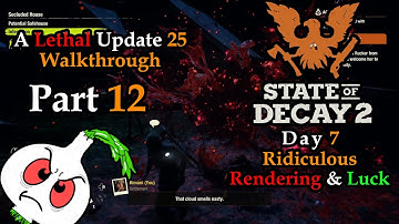 State of Decay 2: A LETHAL UPDATE 25 WALKTHROUGH PART 12// NO BOONS// RIDICULOUS RENDERING & LUCK