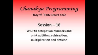 16 WAP to accept two numbers and print addition, subtraction, multiplication and division
