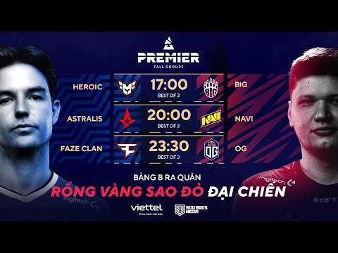 🏆 BLAST Premier Fall Group - Ngày 2 | Rồng Vàng Sao Đỏ đại chiến - Siêu kinh điển hay siêu kinh dị?