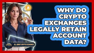 Why Do Crypto Exchanges Legally Retain Account Data?