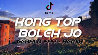KONG TOP BOLEH JO - GERALD FAY REMIX DISCO TANAH 2021 NEW