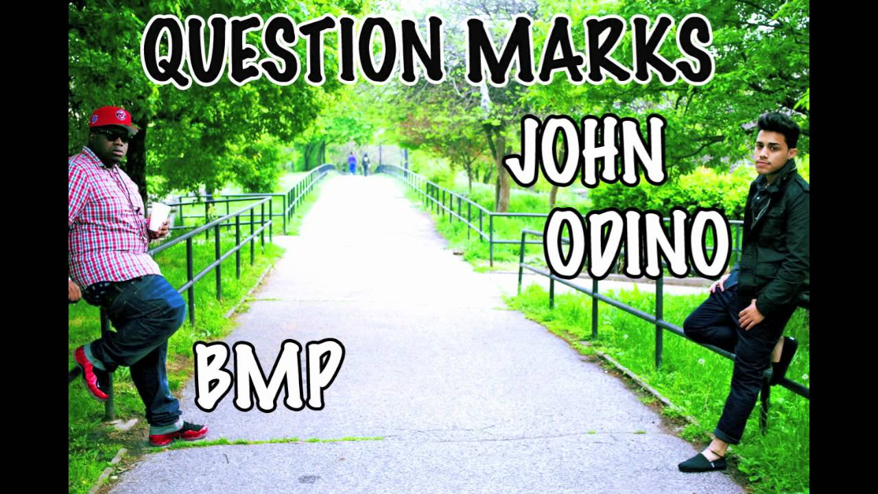 John Odino - Question marks Ft BMP . (Prod By BMP )