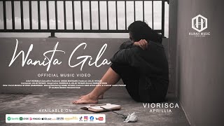 Wanita Gila - Viorisca Aprillia (Official Music Video)