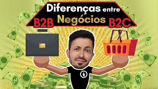 DIFERENÇAS ENTRE NEGÓCIOS B2B E B2C