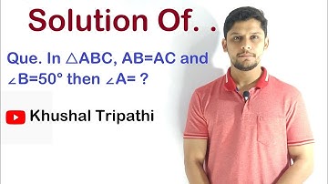 In △ABC, AB=AC and ∠B=50° then ∠A= ?