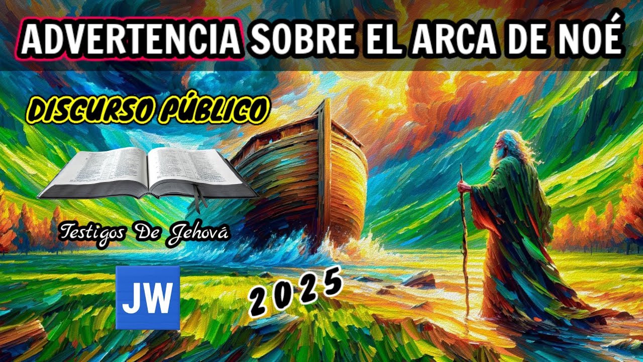 LA HISTORIA DEL ARCA DE NOÉ. DISCURSO JW (TESTIGOS DE JEHOVÁ). JWORG