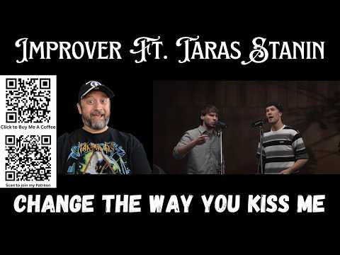 First Time Reaction - Improver Ft  Taras Stanin - Change The Way You Kiss Me | COVER Example