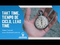 ¿Qué es Takt Time, Tiempo de Ciclo y Lead Time?