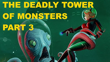 The Deadly Tower Of Monsters - Part 3