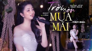 Video thumbnail of "Trời Còn Mưa Mãi - Thùy Anh 🔆MV 4K OFFICIAL"