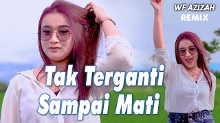 Wafiq Azizah - Tak Terganti Sampai Mati (REMIX)   |    