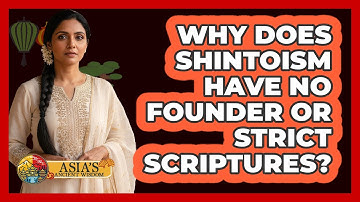 Why Does Shintoism Have No Founder Or Strict Scriptures? - Asia