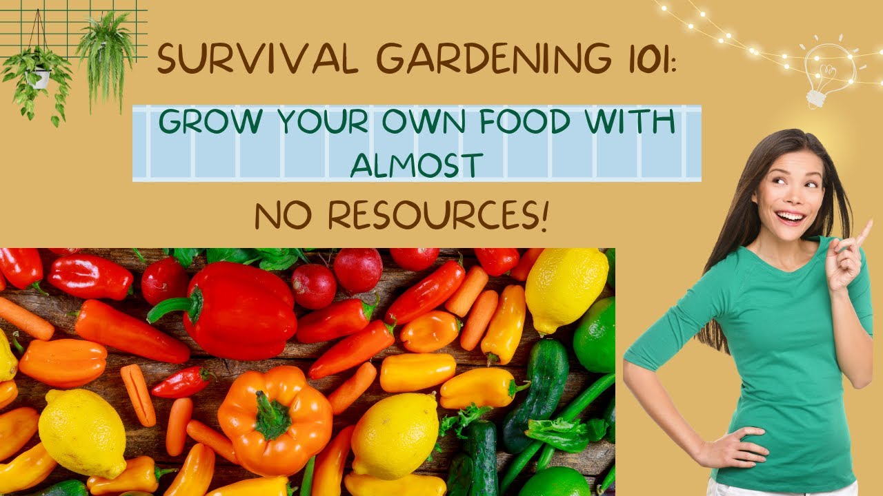Survival Gardening 101 - Grow Your Own Food with Almost No Resources # ...