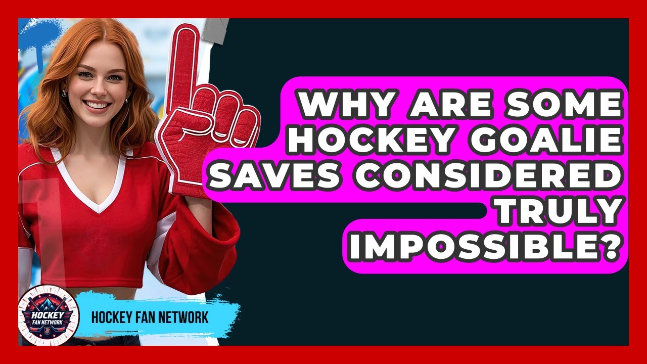 Why Are Some Hockey Goalie Saves Considered Truly Impossible? - Hockey Fan Network