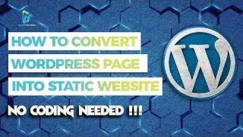 Quick way to convert WordPress website into Static Website - No Coding needed !!