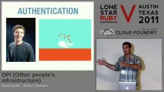 Lone Star Ruby Conference 2011 OPI (Other people's infrastructure)