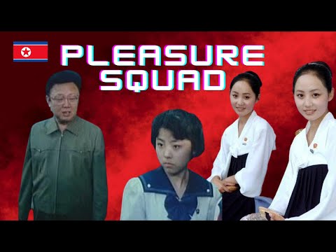 North Korea's Pleasure Squad