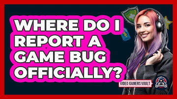 Where Do I Report A Game Bug Officially?