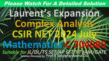 CSIR NET 2024 July: Complex Analysis: C 704080: Solution Discussed by Prof K Satyanarayana OU