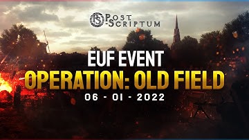 EUF Realism Event - Operation: Old Field | Post Scriptum