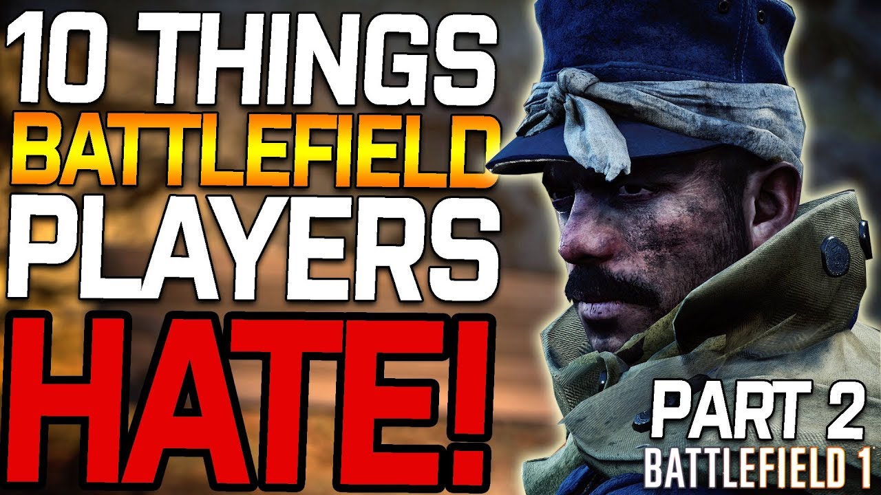 10 MORE THINGS BATTLEFIELD PLAYERS HATE