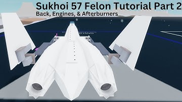 Plane Crazy Sukhoi 57 Felon Tutorial Part 2: Back, Engines, Afterburners