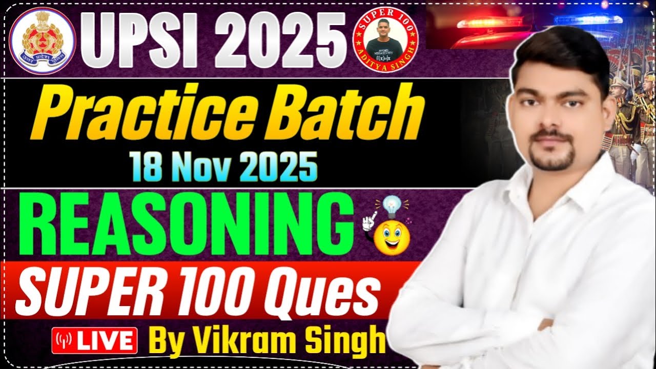 UPSI 2025 | Practice Batch | 18 Nov 2025 | REASONING; SUPER 100 Ques Solution | LIVE BY VIKRAM SIR