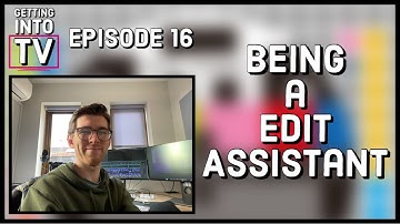 Being an Edit Assistant | TV jobs | Working in TV | Getting into TV