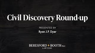 Civil Discovery Round-up  |  Beresford Booth Webinar