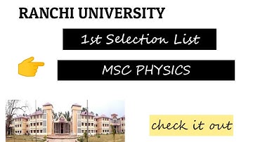 RANCHI UNIVERSITY 1ST MERIT LIST PHYSICS MSC PHYSICS 1ST SELECTION LIST #RU