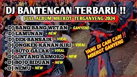 DJ BANTENGAN‼️FULL ALBUM MBEROT TERBARU 2024 || SEMBURAT [BANG BANG WETAN]