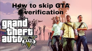 How to skip GTA 5 verification