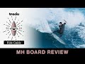 MH Surfboard Review | Tracks Ride Guide 2020 | The Pacifier model tested