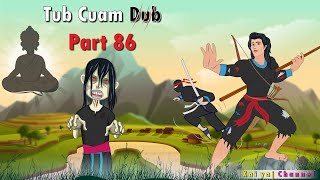 Dab Neeg Tub Cuam Dub (Part86) Tawm Tsam Dab Phim Poj 25/03/2022