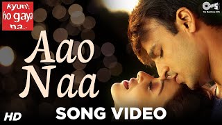 Aao Naa Song Video -  Kyun Ho Gaya Na | Aishwarya Rai \u0026 Vivek Oberoi | Sadhana Sargam, Udit Narayan